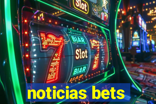 noticias bets