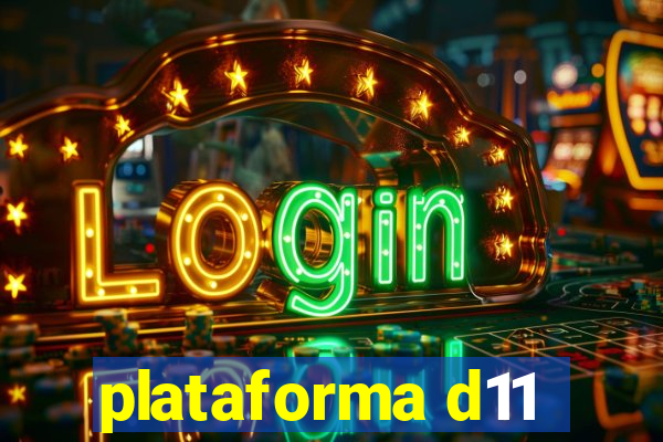 plataforma d11