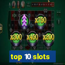 top 10 slots