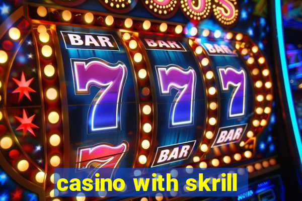 casino with skrill