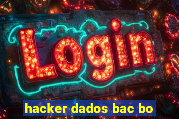 hacker dados bac bo