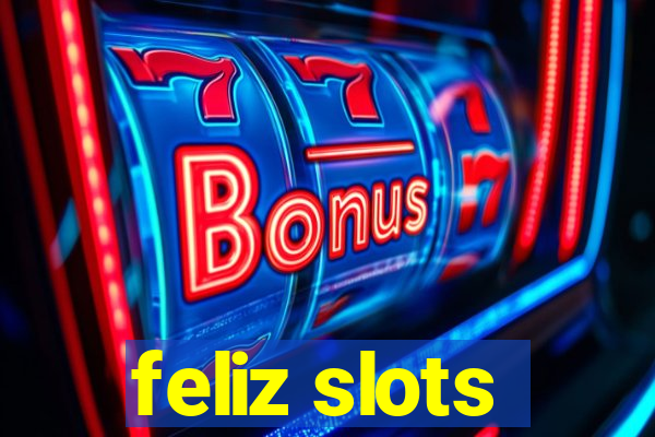 feliz slots