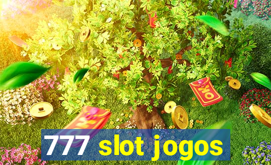 777 slot jogos