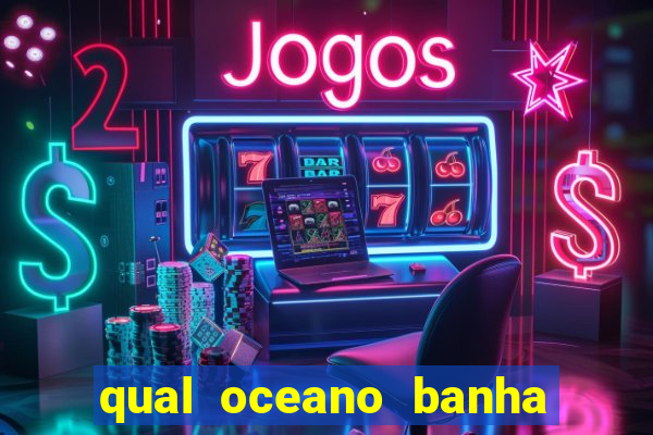 qual oceano banha o brasil