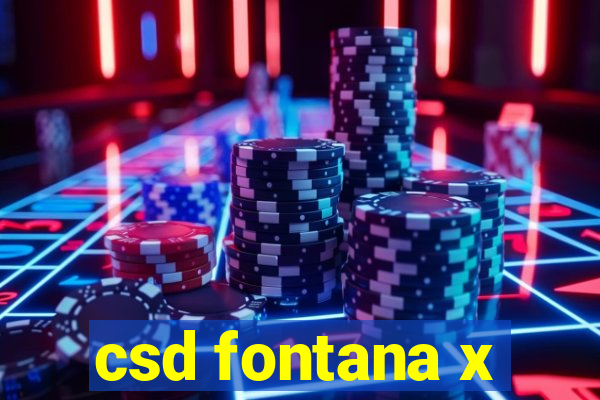 csd fontana x