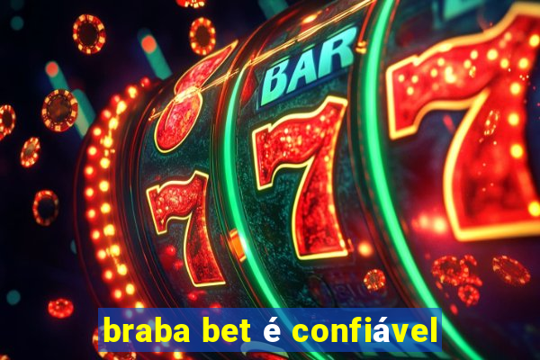 braba bet é confiável