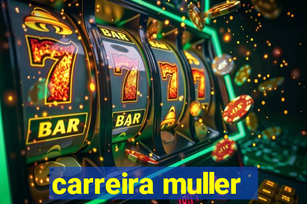 carreira muller