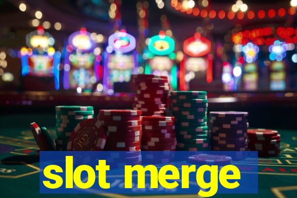 slot merge