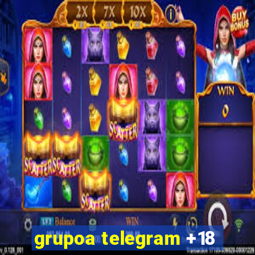 grupoa telegram +18