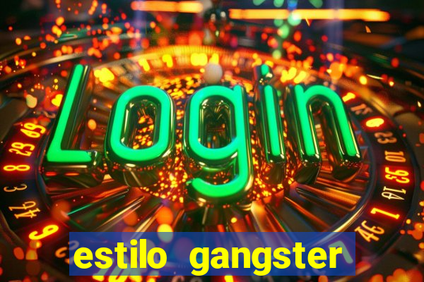 estilo gangster shopping popular