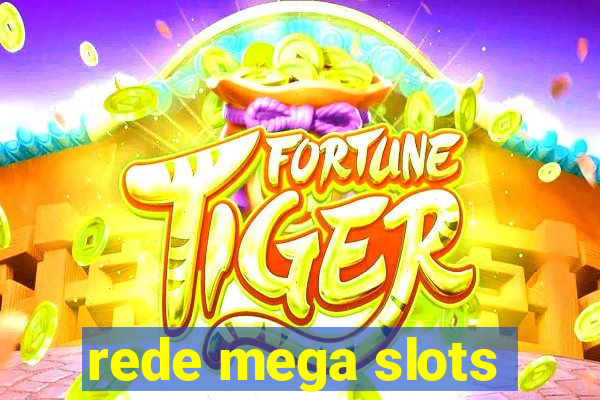 rede mega slots