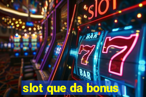 slot que da bonus