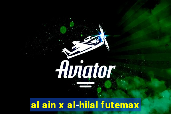 al ain x al-hilal futemax