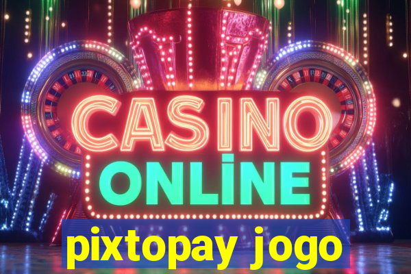 pixtopay jogo