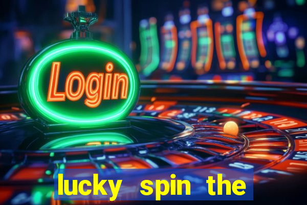 lucky spin the wheel 999 slot