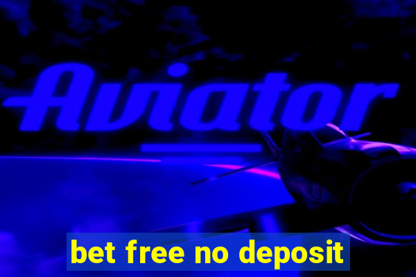 bet free no deposit