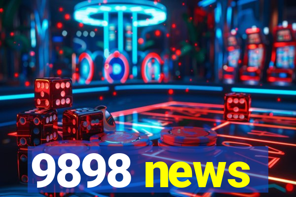 9898 news