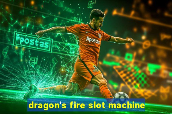 dragon's fire slot machine