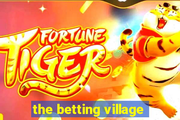 the betting village