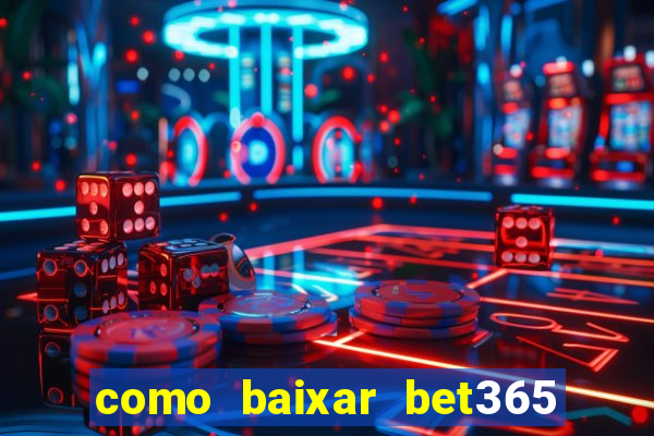 como baixar bet365 no iphone