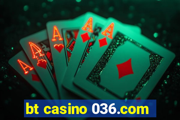 bt casino 036.com