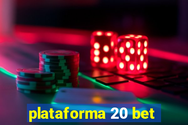 plataforma 20 bet