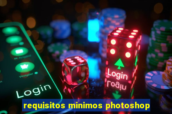 requisitos minimos photoshop