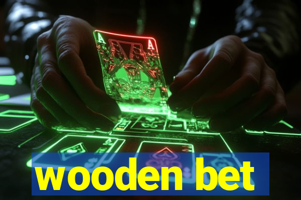 wooden bet