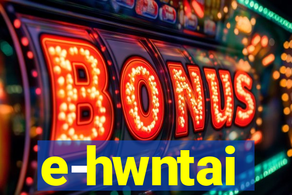 e-hwntai