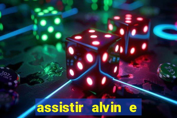 assistir alvin e os esquilos online