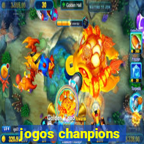 jogos chanpions