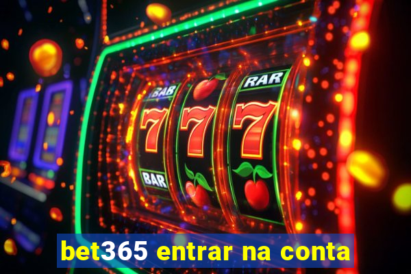 bet365 entrar na conta