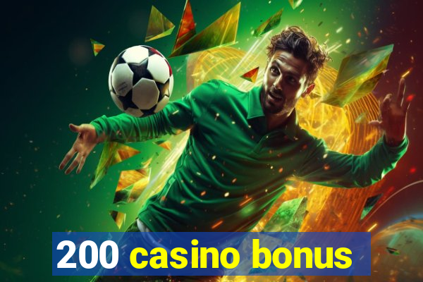 200 casino bonus