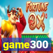 game300