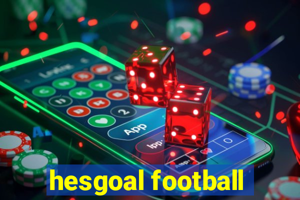 hesgoal football