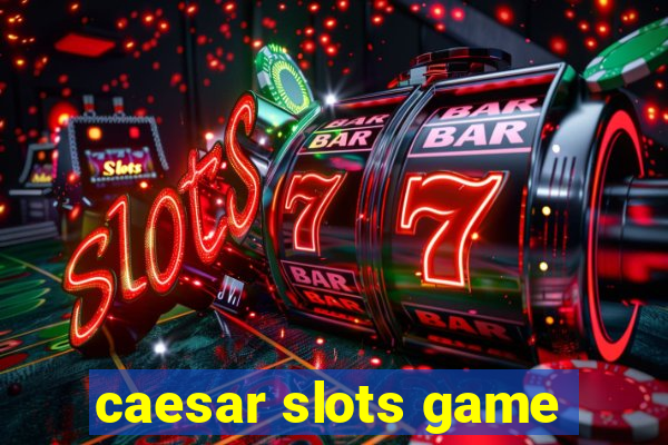 caesar slots game