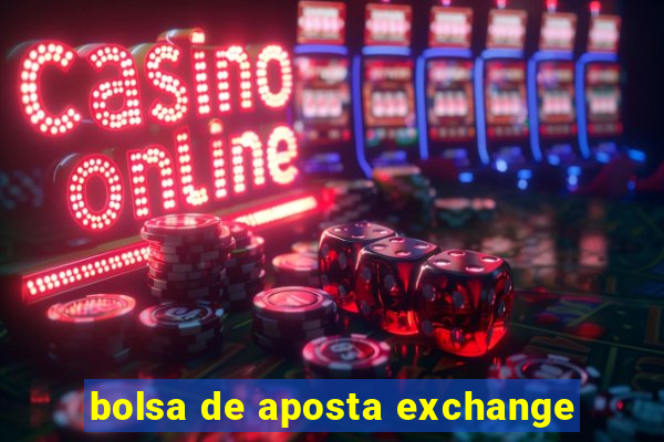 bolsa de aposta exchange