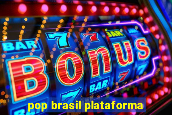 pop brasil plataforma