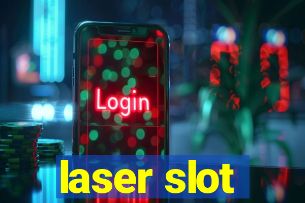 laser slot