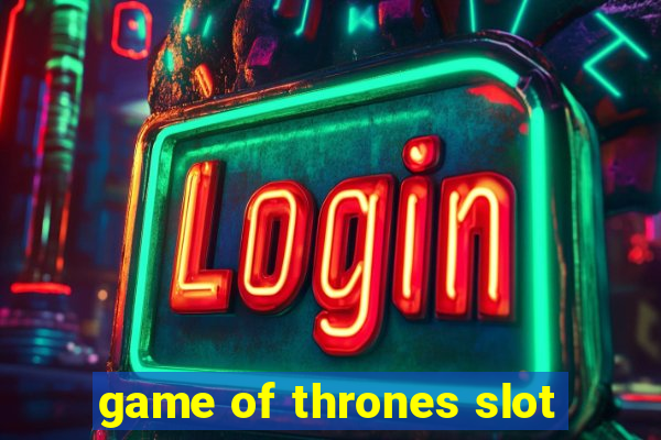 game of thrones slot