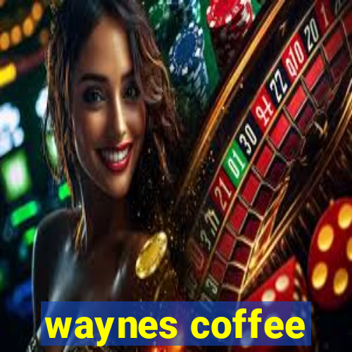 waynes coffee