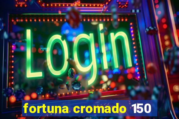 fortuna cromado 150