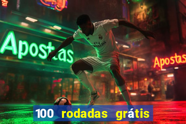 100 rodadas grátis no cadastro