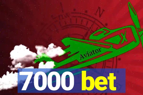 7000 bet