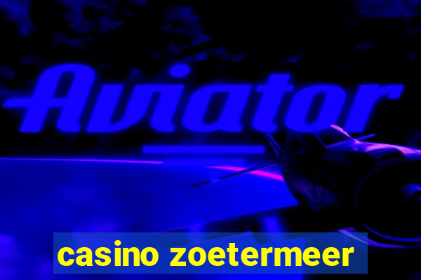 casino zoetermeer