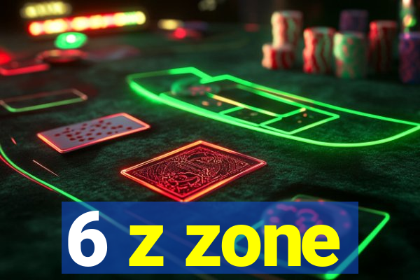 6 z zone