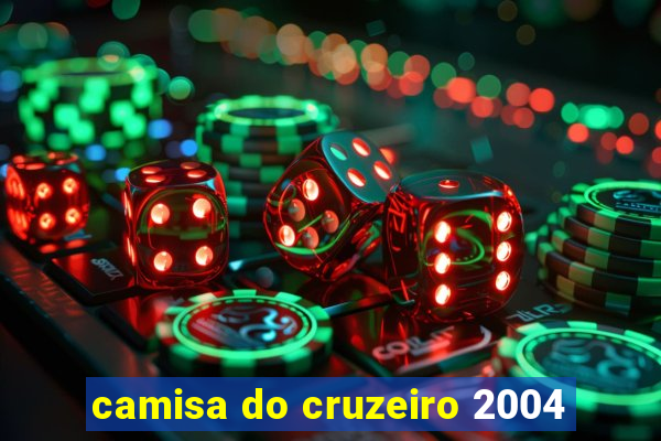 camisa do cruzeiro 2004