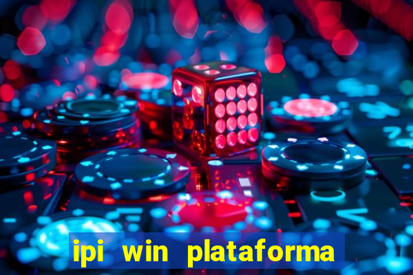 ipi win plataforma de jogos