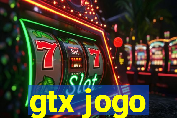 gtx jogo