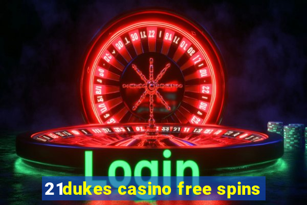 21dukes casino free spins